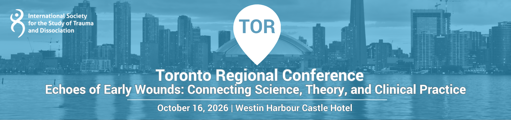 Toronto Regional Conference Banner: Includes a photo of the Toronto skyline. The theme for the conference is Echoes of Early Wounds: Connecting science, theory, and clinical practice.